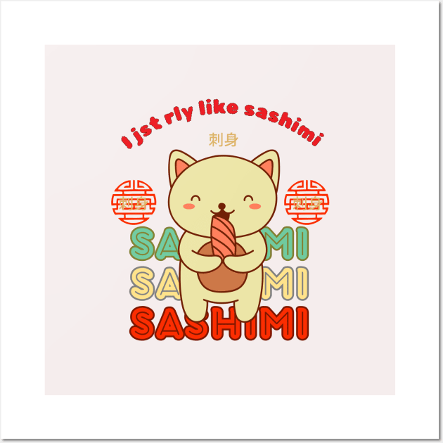 Purrfectly Sashimi-licious: 'I Just Really Like Sashimi' Cat Tee" Kawaii  Japanese Food Cat Kitty Wall Art by KIRBY-Z Studio
